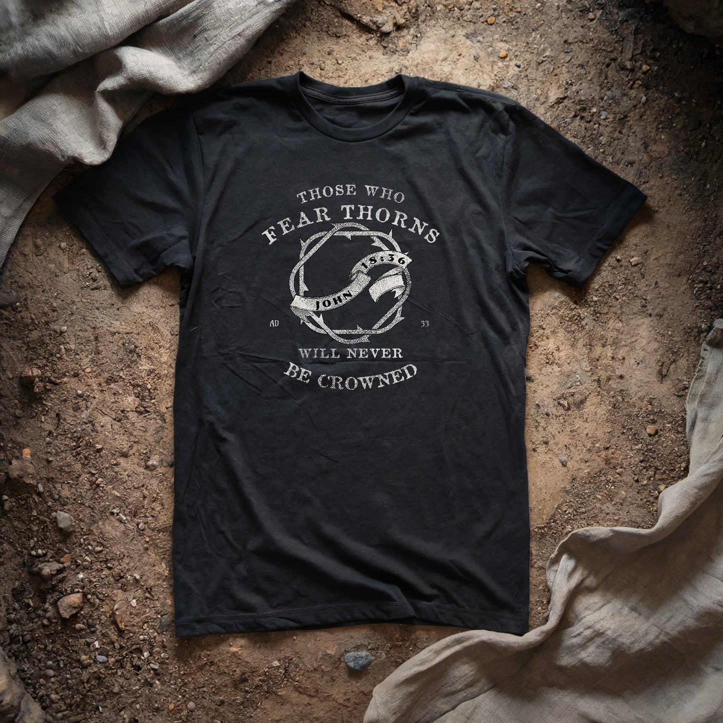 Those Who Fear Thorns - John 18:36 Easter Inspirational Quote T-Shirt